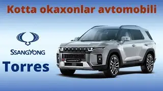 O‘ZGACHA KOREYS HAMMERI -  O‘ZBEKISTONGA YANGI KIRIB KELGAN SSANG YONG TORRES
