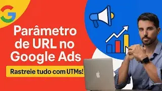 Como Configurar Parâmetros de UTMs no Google ADS | Parâmetros de URL no Google ads | [2025]