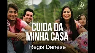 Regis Danese - Cuida da Minha Casa (DVD 10 anos) [V&iacute;deo Oficial]