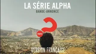 Bande annonce S&eacute;rie Alpha