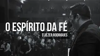 O ESPÍRITO DA FÉ (Módulo fundamento da fé) - Eliezer Rodrigues
