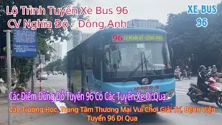 Lộ Trình Tuyến Xe Buýt 96 Công Viên Nghĩa Đô - Đông Anh