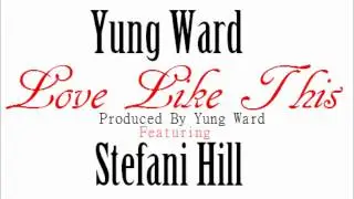 Foreign Ward ft Stefani Hill - Love Like This (Prod by Foreign Ward)