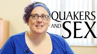 Quakers and Sex: A Call to Embrace Sexual Diversity