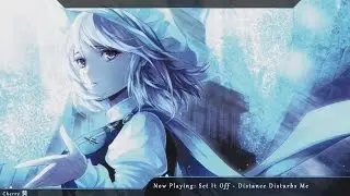Nightcore - Distance Disturbs Me