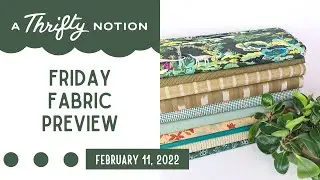 Friday Fabric Preview: February 11, 2022