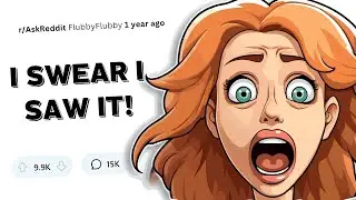 What do you SWEAR you saw, but don't have any proof of? | Reddit
