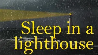 SLEEP in a LIGHTHOUSE 🌊 Lighthouse ASMR Ambience 🌊 Storm, Rain, Ocean Sleep Sounds