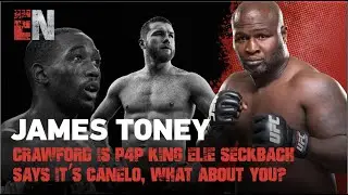 James Toney - Crawford Is P4P King Elie Seckbach says it&rsquo;s Canelo, You Decide! | EsNews Boxing