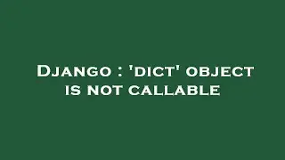 Django : 'dict' object is not callable