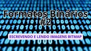 Formatos Bin&aacute;rios #2 - Formato Bitmap