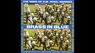 BRASS IN BLUE - BAND OF H.M. ROYAL MARINES (Portsmouth) conducted by Captain Peter Heming