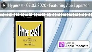 Hypecast - 07.03.2020 - Featuring Abe Epperson