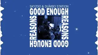 Skyzoo & Dumbo Station - Good Enough Reasons [Official Audio]