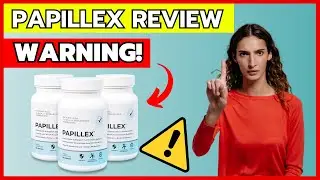 PAPILLEX REVIEW - ⚠️WARNING!⚠️ DON'T BUY BEFORE YOU WATCH - PAPILLEX SUPPLEMENT REVIEWS