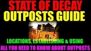 State Of Decay Outposts Guide | What They Are | How To Establish Them | Best Outpost Locations (HD)