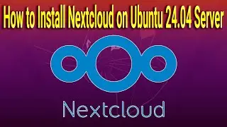 How to Install Nextcloud on Ubuntu 24.04 Server
