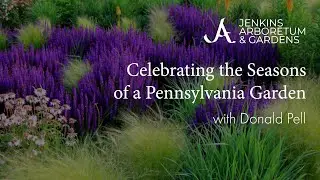 Celebrating the Seasons of a Pennsylvania Garden with Donald Pell