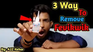 3 Way to Remove Fevikwik || Remove Super Glue from Hand || How to Remove Fevikwik || A2Z Kehar