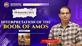 INTERPRETATION OF THE BOOK OF AMOS | SESSION-14 | SAI KRISHNA GOMATAM | WAC ACADEMY HYDERABAD