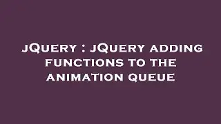 jQuery : jQuery adding functions to the animation queue