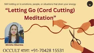Cord Cutting Meditation with shveta sharma | Release Emotional Attachments & Heal Energetic Cords ✨