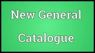 New General Catalogue Meaning