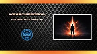 WEAPONIZED504 - You're Not Ready