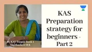 KAS Preparation strategy for beginners - Part 2 | KPSC KAS Topper Rank 1 | Sapthashree B K