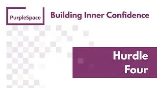 PurpleSpace: Building inner confidence - Hurdle Four