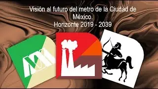 Visión a futuro del metro de la Ciudad de México. Horizonte 2019 -2039