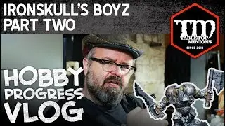 Ironskull's Boyz, часть 2 &mdash; видеоблог о развитии хобби