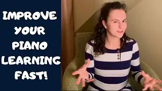 HELPFUL TIPS to PROGRESS FAST AT PIANO PLAYING and IMPROVE YOUR PIANO LEARNING // Piano Tutorial