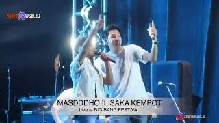 MASDDDHO ft  SAKA KEMPOT Live at BIG BANG FESTIVAL