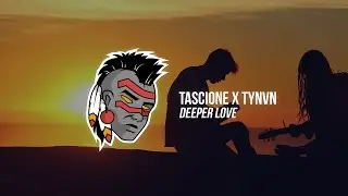Tascione X TYNVN - Deeper Love (Shoolz Remix)