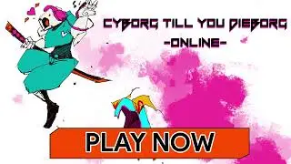 Cyborg Till You Dieborg Tech Demo
