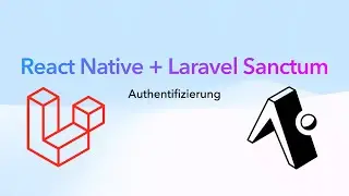 🚀 React Native & Laravel Sanctum Authentifizierung | Deutsch #expo #laravel #reactjs