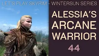 Skyrim Wintersun: Alessia's Arcane Warrior - 44: Auriel's Chantry