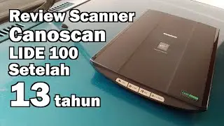 Review Scanner setelah 13 tahun Canon Canoscan LIDE 100 flatbed scanner Pemindai alas rata