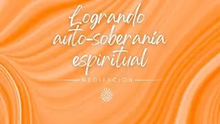 Logrando auto-soberan&iacute;a espiritual