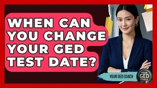 When Can You Change Your GED Test Date? - Your GED Coach