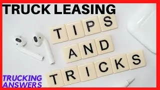Tips for leasing a truck | Trucking Answers