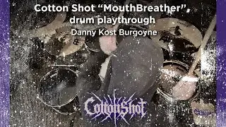 Cotton Shot &ldquo;MouthBreather&rdquo; drum playthrough #2
