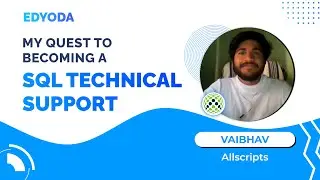 Journey To Become A SQL Technical Support Engineer at Allscript | EdYoda's Student Dairies