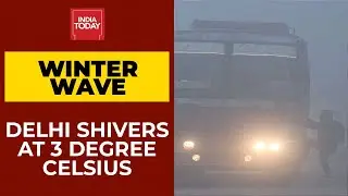 Delhi Records Season&rsquo;s Lowest Temperature At 3.1 Degrees Celsius; Cold Wave To Continue Till Jan 7