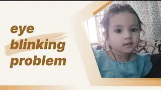 क्या आपका बच्चा भी बार-बार  eye blink/पलक झपकता है? क्या है कारण और क्या करें उपाय/solution
