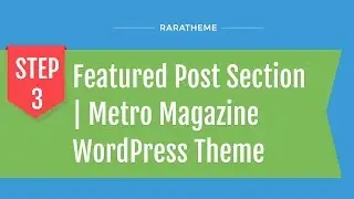 Step 3: Featured Post Section | Metro Magazine WordPress Theme