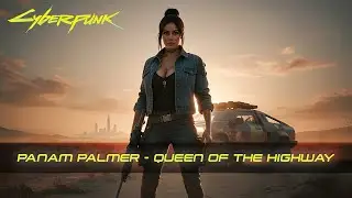 QUEEN OF THE HIGHWAY - Panam Palmer - Cyberpunk Desert Rock Nomad Vibes