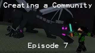 Minecraft - Creating a Community #7 - Ender Dragon Fight!