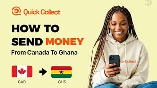 How to Send Money from Canada to Ghana Using Quick Collect | Best CAD to Ghana Cedis Rates
